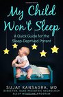 My Child Won't Sleep A Quick Guide for the SleepDeprived Parent