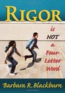 Rigor is NOT a FourLetter Word