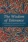 The Wisdom of Tolerance A Philosophy of Generosity and Peace