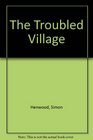 The Troubled Village