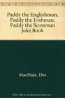 Paddy the Englishman Paddy the Irishman Paddy the Scotsman Jokes
