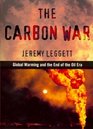 The Carbon War Global Warming and the End of the Oil Era