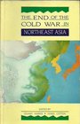The End of the Cold War in North East Asia