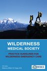 Wilderness Medical Society Practice Guidelines for Wilderness Emergency Care 5th