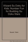 Wizard Su Doku for Kids Number Fun for Budding Su Doku Stars
