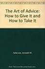 Art of Advice The  How to Give It and How to Take It