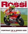 Valentino Rossi Portrait of a Speed God  4th Edition