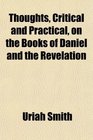 Thoughts Critical and Practical on the Books of Daniel and the Revelation