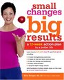 Small Changes Big Results  A 12Week Action Plan to a Better Life