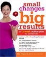 Small Changes, Big Results : A 12-Week Action Plan to a Better Life