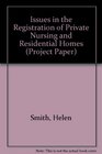 Issues in the Registration of Private Nursing and Residential Homes