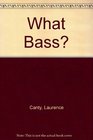What Bass