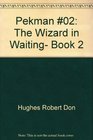 Pelman 02 The Wizard in Waiting Book 2
