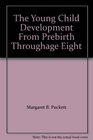 The Young Child Development From Prebirth Throughage Eight