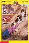 Dog to the Rescue: Seventeen True Tales of Dog Heroism