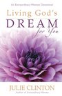 Living God's Dream for You An Extraordinary Women Devotional