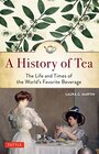 A History of Tea The Life and Times of the World's Favorite Beverage