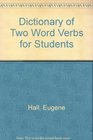 Dictionary of Two Word Verbs for Students