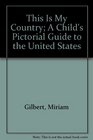 This Is My Country A Child's Pictorial Guide to the United States