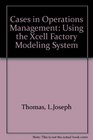 Cases in Operations Management Using the Excel Factory Modeling System