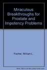Miraculous Breakthroughs for Prostate and Impotency Problems