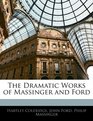 The Dramatic Works of Massinger and Ford