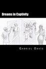 Dreams in Captivity A Play in Two Acts