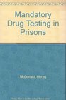 Mandatory Drug Testing in Prisons