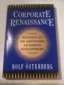 Corporate Renaissance Business As an Adventure in Human Development