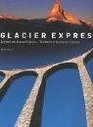 Die Welt des Glacier Express / The World of the Glacier Express