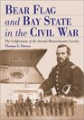 Bear Flag and Bay State in the Civil War The Californians of the Second Massachusetts Cavalry