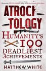 Atrocitology Humanity's 100 Deadliest Achievements
