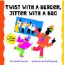 Twist With A Burger Jitter With A Bug