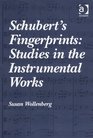 Schubert's Fingerprints Studies in the Instrumental Works