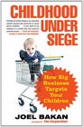Childhood Under Siege How Big Business Targets Your Children