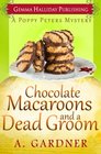 Chocolate Macaroons and a Dead Groom (Poppy Peters Mysteries) (Volume 2)