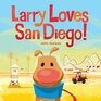 Larry Loves San Diego A Larry Gets Lost Book
