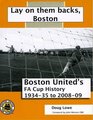 Lay on Them Backs Boston Boston United's FA Cup History 193435 to 200809