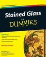 Stained Glass For Dummies (For Dummies (Sports & Hobbies))