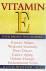 Vitamin E  Your Protection Against Exercise Fatigue Weakened Immunity Heart Disease Canc er Aging Diabetic Damage Environmental T