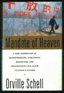 Mandate of Heaven A New Generation of Entrepreneurs Dissidents Bohemians and Technocrats Lays Claim to China's Future