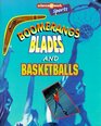 Boomerangs Blades and Basketballs The Science of Sports