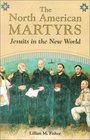 The North American Martyrs Jesuits in the New World