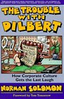 The Trouble With Dilbert How Corporate Culture Gets the Last Laugh
