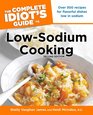 The Complete Idiot's Guide to LowSodium Meals 2nd Edition