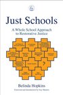 Just Schools A Whole School Approach to Restorative Justice
