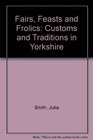 Fairs Feasts and Frolics Calendar of Yorkshire Customs
