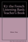 K7 the French Listening Bank Teacher's Book