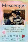 Messenger The Legacy of Mattie JT Stepanek and Heartsongs