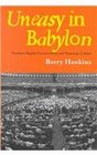 Uneasy in Babylon Southern Baptist Conservatives and American Culture
